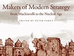 The Founders of Contemporary Strategy, From Machiavelli to the Era of Nuclear Warfare