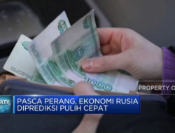 Setelah Perang, Pertumbuhan Ekonomi Rusia Diproyeksikan Membaik Dengan Cepat