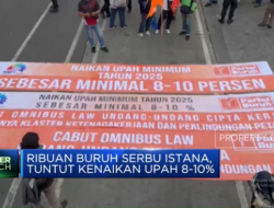 Ribuan Buruh Menyerbu Istana, Menuntut Kenaikan Gaji 8-10%